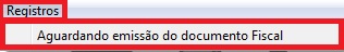 Botão Registros - Aguardando emissão do documento fiscal Registros aguardando emissão